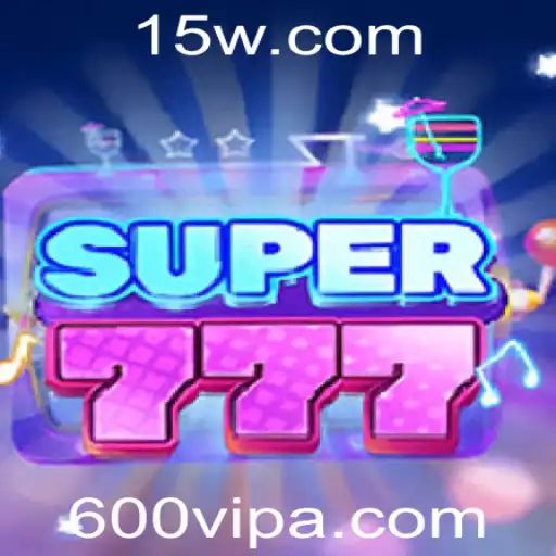 Descubra o Mundo Empolgante de Super777 e a Experiência 600vip